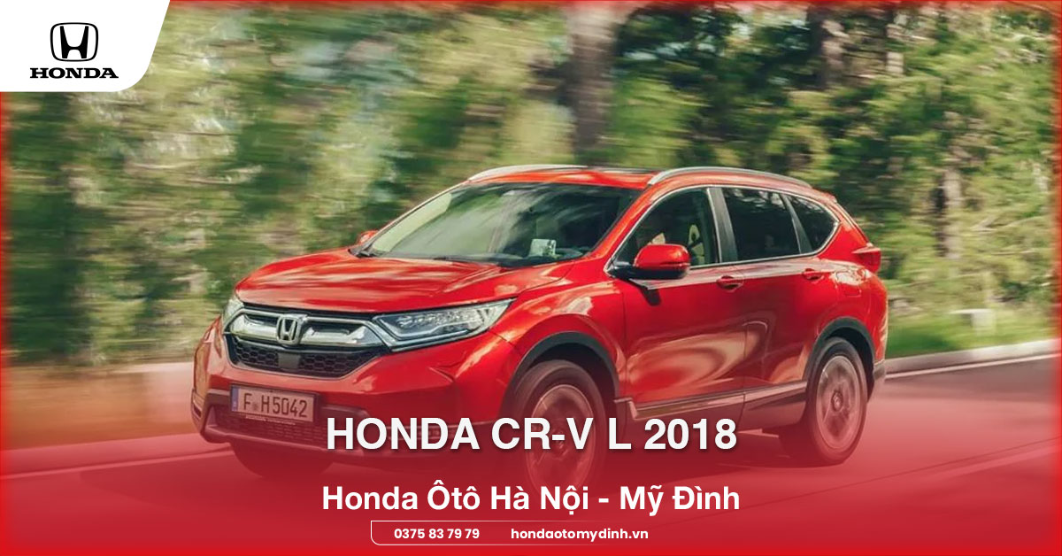 Honda CR-V L 2018 – Bản SUV “đáng đồng tiền” cho gia đình Việt