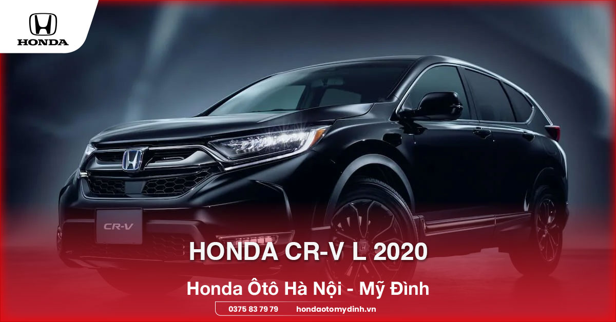 Honda CR-V L 2020 - Đánh giá chi tiết phiên bản cao cấp nhất