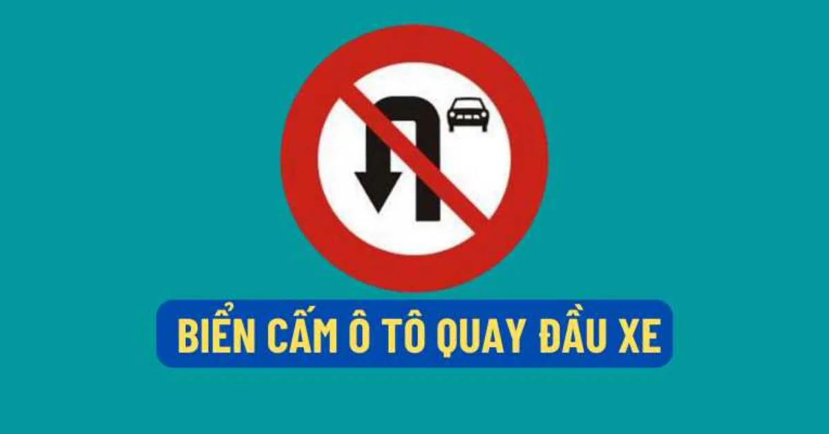 Chú ý biển báo cấm quay đầu đối với xe ô tô để đảm bảo lái xe đúng quy định (Ảnh: Sưu tầm Internet)