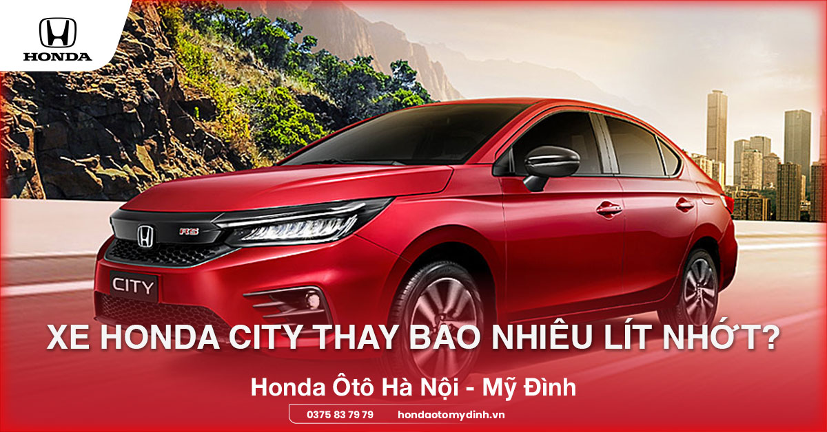Xe Honda City thay bao nhiêu lít nhớt