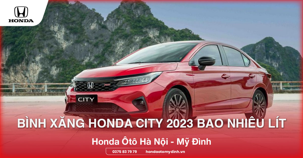bình xăng honda city 2023 bao nhiêu lít