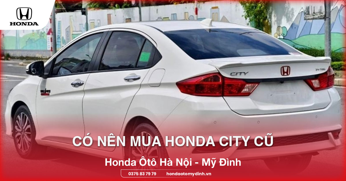 có nên mua honda city cũ