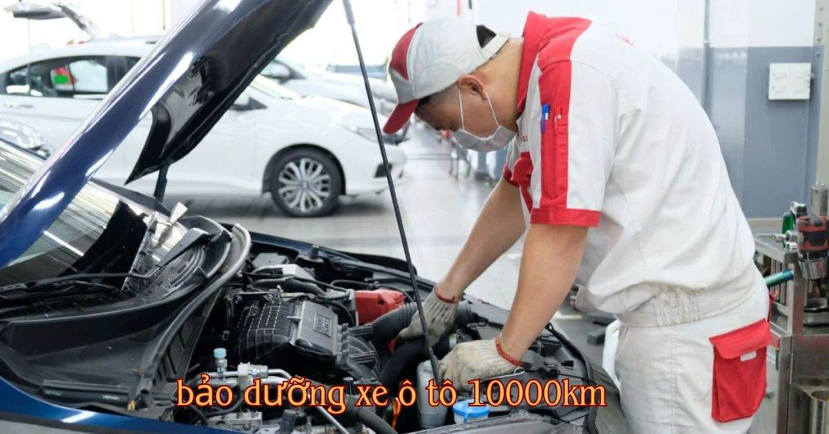 bảo dưỡng xe ô tô 10000km