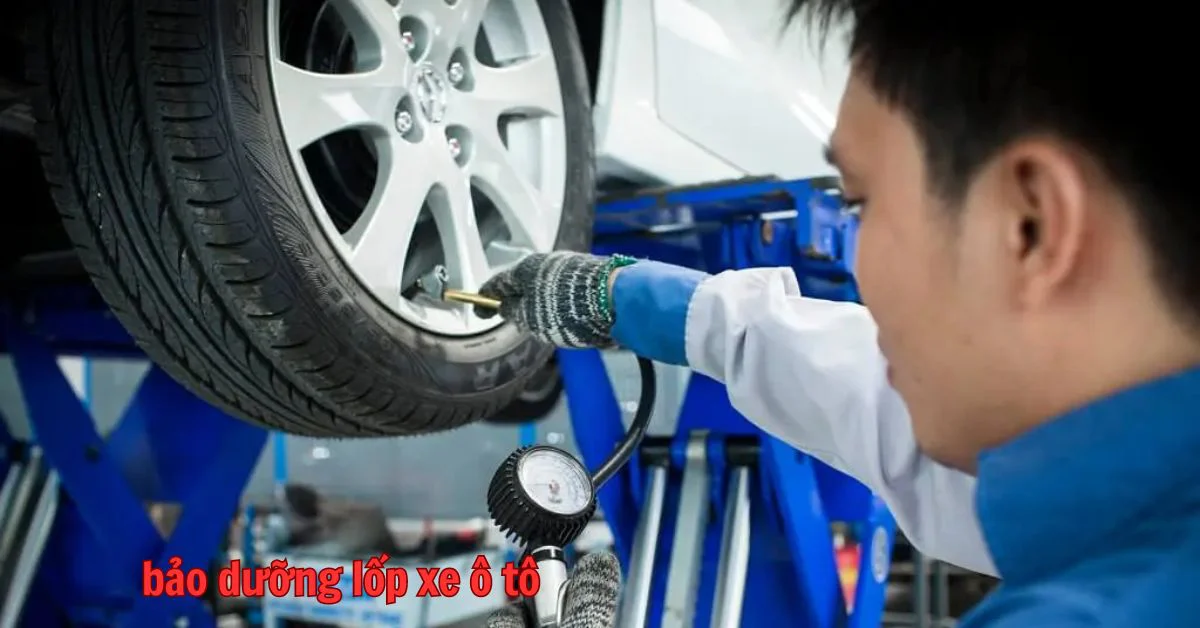 bảo dưỡng lốp xe ô tô