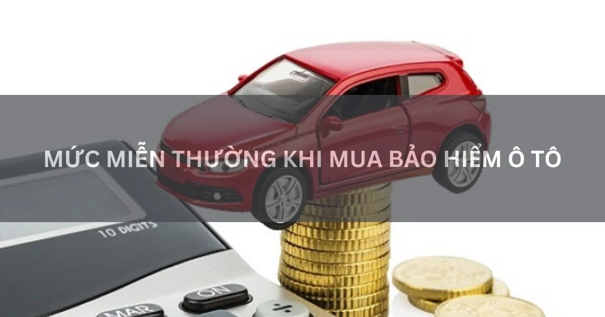 Mức miễn thường khi mua bảo hiểm