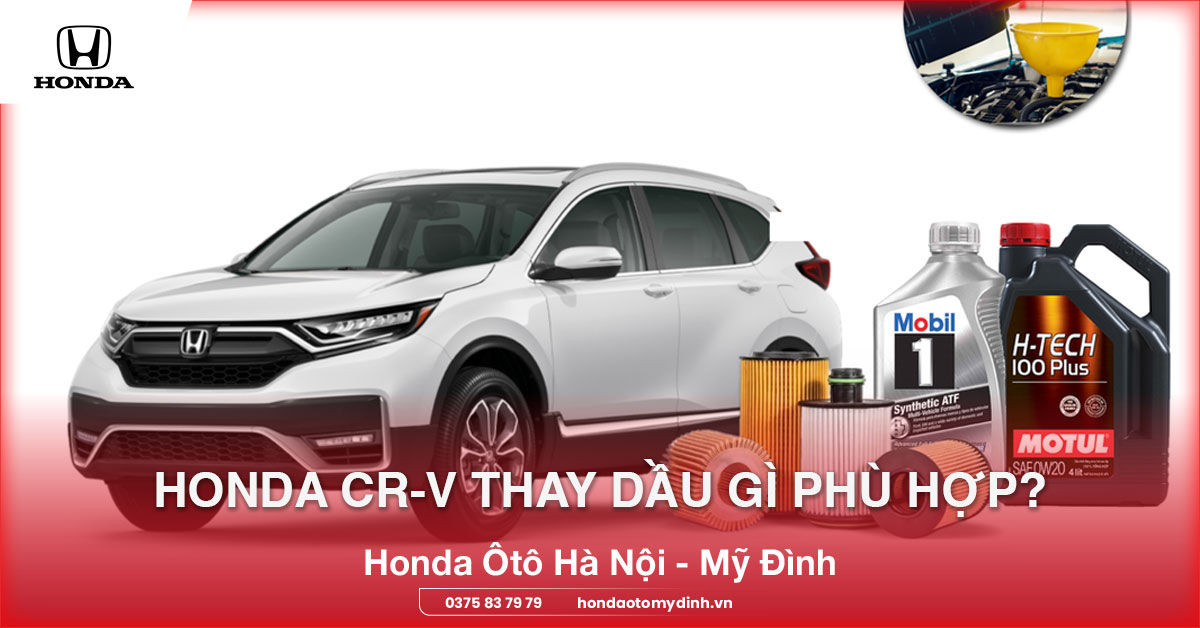 Honda CRV thay dầu gì phù hợp?