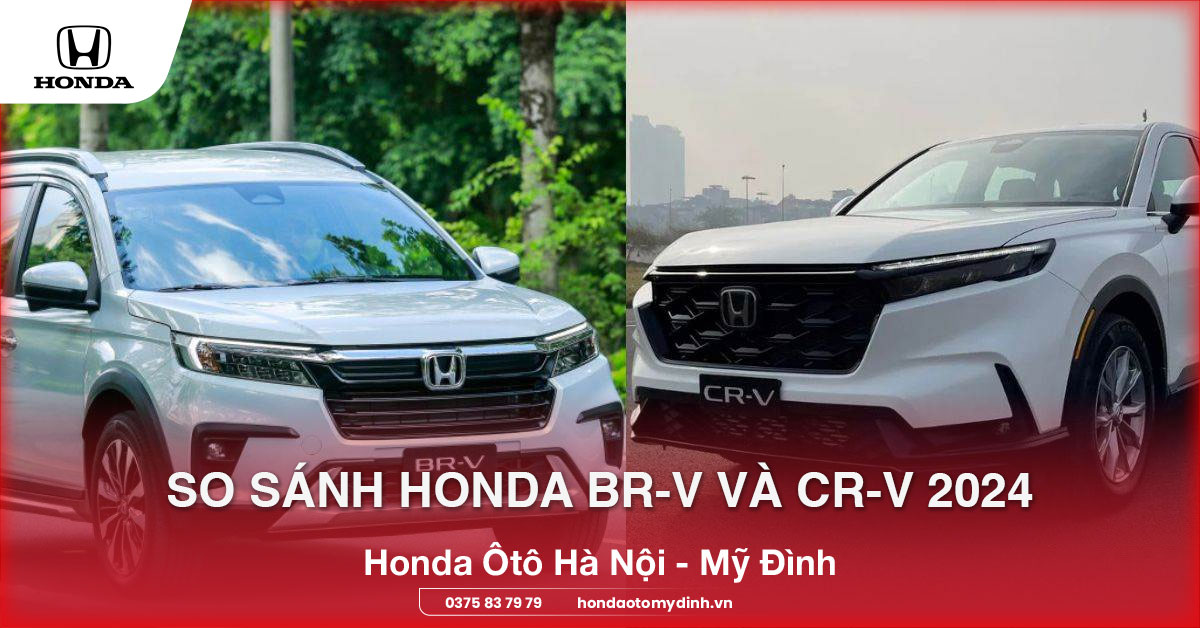 So sánh Honda BR-V và CR-V 2024
