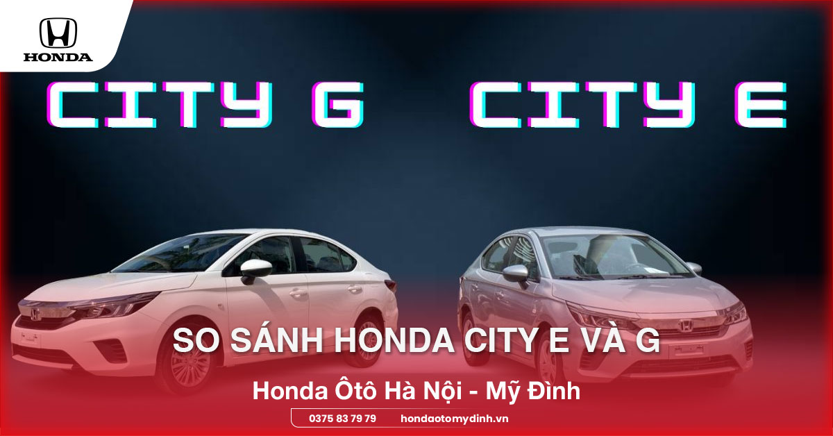 So sánh Honda City E và G