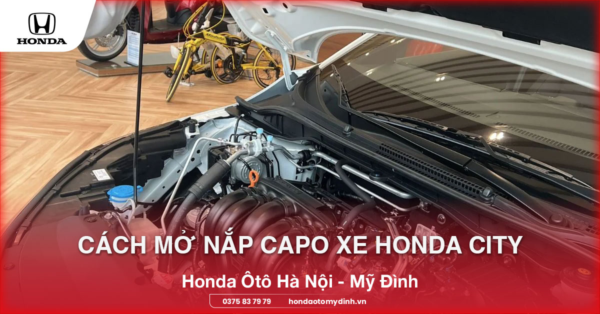 Cách mở nắp Capo xe Honda City