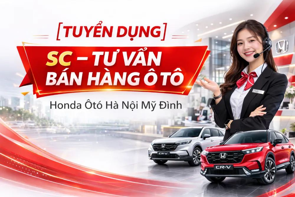 Tuyển dụng nhân viên bán hàng ôtô Honda Mỹ Đình