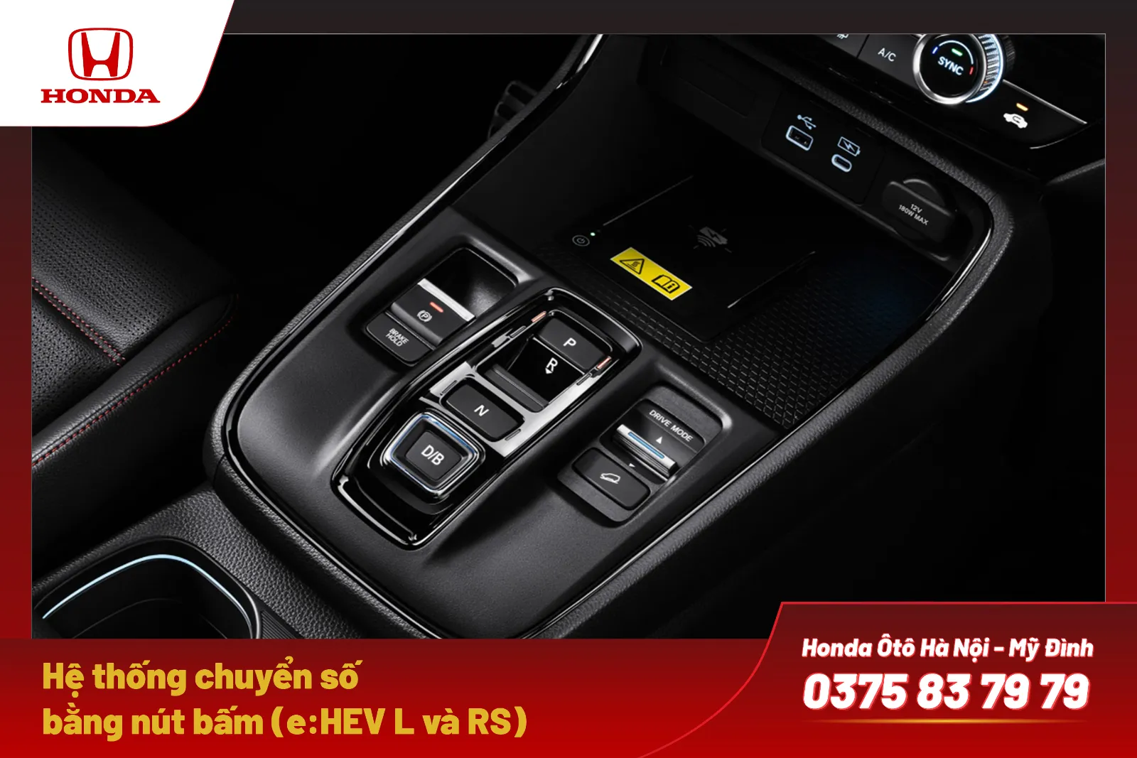 Hệ thống chuyển số bằng nút bấm xuất hiện trên e:HEV L và e:HEV RS, giúp khoang lái gọn gàng và hiện đại hơn.